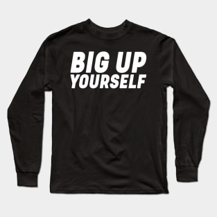 Big Up Yourself Reggae Long Sleeve T-Shirt